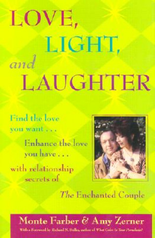 Könyv Love, Light and Laughter: Find the Love You Want...Enhance the Love You Have...with Relationship Secrets of the Enchanted Couple Monte Farber
