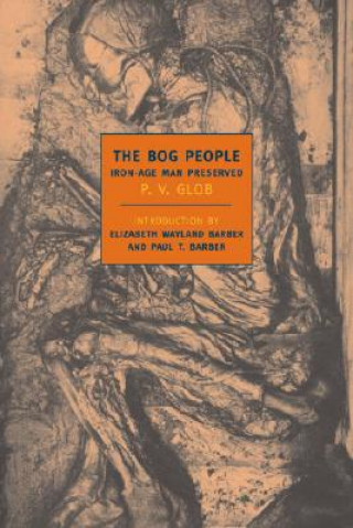 Carte The Bog People: Iron Age Man Preserved P. V. Glob