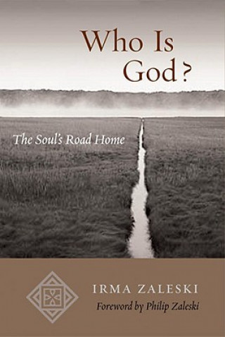 Kniha Who Is God?: The Soul's Road Home Irma Zaleski