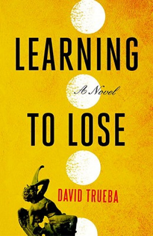 Livre Learning to Lose David Trueba