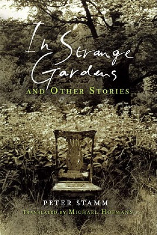 Kniha In Strange Gardens and Other Stories Peter Stamm