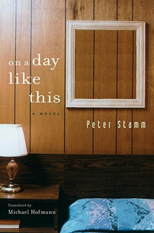 Book On A Day Like This Peter Stamm