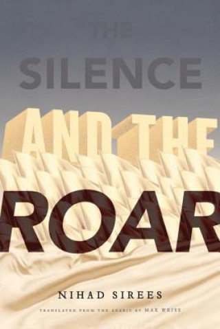 Livre The Silence and the Roar Nihad Sirees