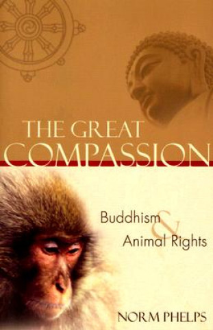 Kniha The Great Compassion: Buddhism and Animal Rights Norm Phelps