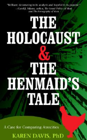 Buch The Holocaust and the Henmaids Tale: A Case for Comparing Atrocities Karen Davis