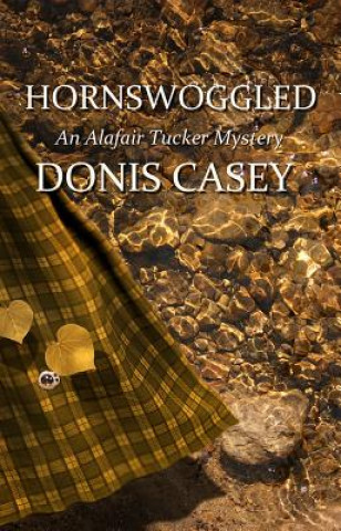 Könyv Hornswoggled: An Alafair Tucker Mystery Donis Casey