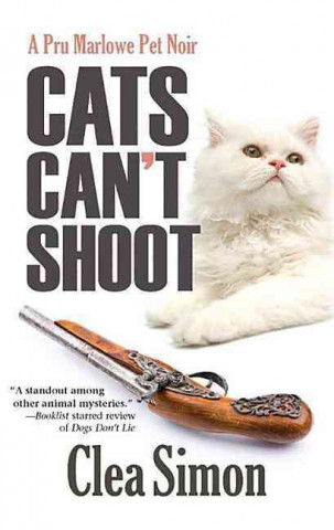 Libro Cats Can't Shoot: A Pru Marlowe Pet Noir Clea Simon