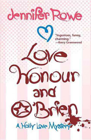 Книга Love, Honour, and O'Brien: A Holly Love Mystery Jennifer Rowe