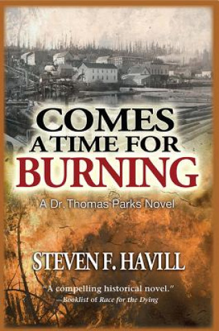 Libro Comes a Time for Burning: A Dr. Thomas Parks Mystery Steven F. Havill