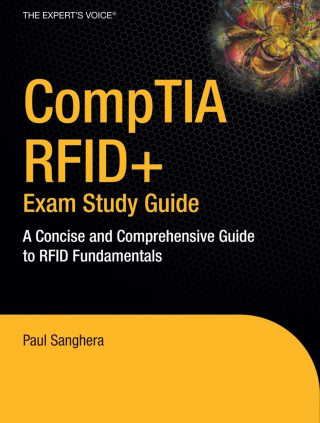 Книга Comptia Rfid+ Exam Study Guide: A Concise and Comprehensive Guide to Rfid Fundamentals Paul Sanghera