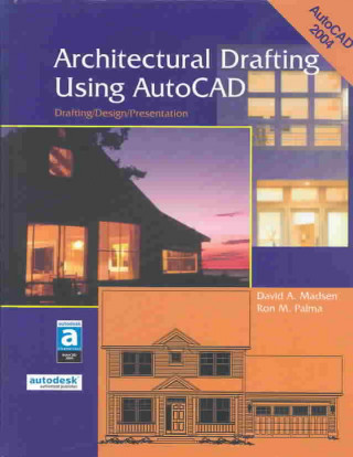 Książka Architectural Drafting Using AutoCAD: Drafting/Design/Presentation David Madsen