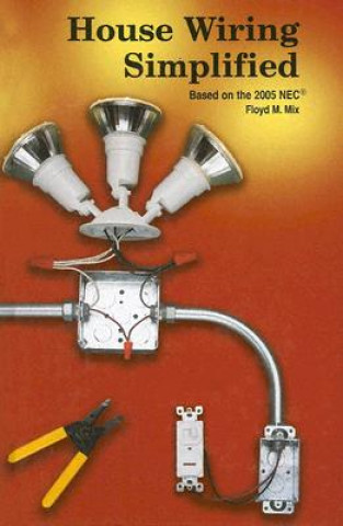 Könyv House Wiring Simplified: Based on the 2005 NEC Floyd M. Mix