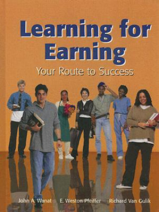 Könyv Learning for Earning: Your Route to Success John A. Wanat