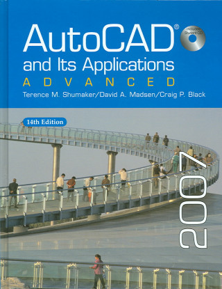 Carte AutoCAD and Its Applications: Advanced, 2007 Terence M. Shumaker