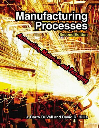Kniha Manufacturing Processes: Automation, Materials, and Packaging J. Barry Duvall