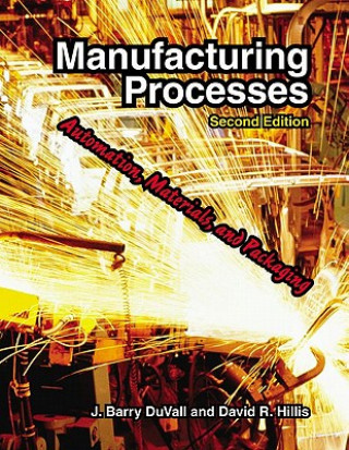 Buch Manufacturing Processes: Automation, Materials, and Packaging J. Barry Duvall