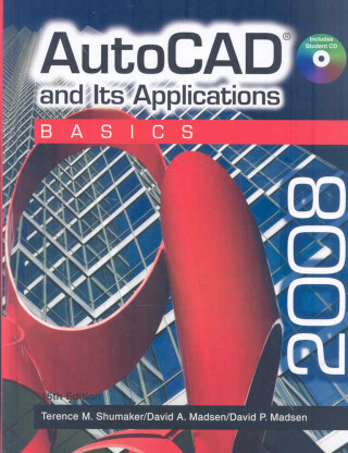 Könyv AutoCAD and Its Applications: Basics 2008 Terence M. Shumaker