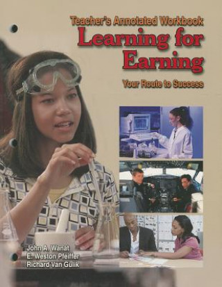 Książka Learning for Earning: Teacher's Annotated Workbook: Your Route to Success John A. Wanat