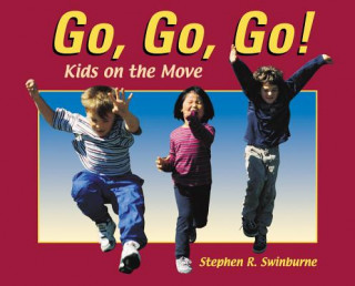 Könyv Go, Go, Go!: Kids on the Move Stephen R. Swinburne