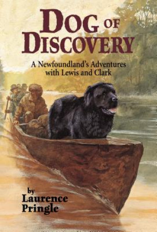 Carte Dog of Discovery: A Newfoundland's Adventures with Lewis and Clark Laurence Pringle