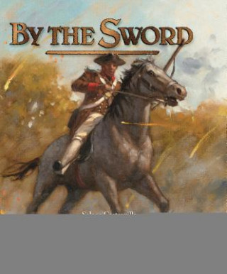 Książka By the Sword: A Young Man Meets War Selene Castrovilla