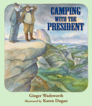 Könyv Camping with the President Ginger Wadsworth