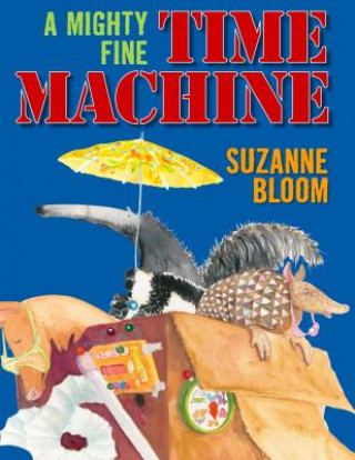 Könyv A Mighty Fine Time Machine Suzanne Bloom