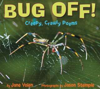 Könyv Bug Off!: Creepy, Crawly Poems Jane Yolen