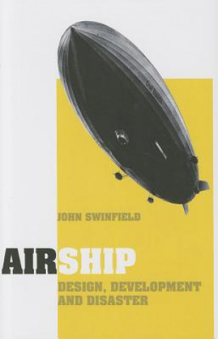 Carte Airship: Design, Development and Disaster John Swinfield