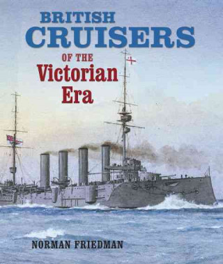 Carte British Cruisers of the Victorian Era Norman Friedman