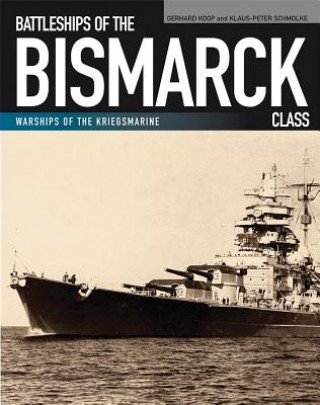 Kniha Battleships of the Bismarck Class: Bismarck and Tirpitz: Culmination and Finale of German Battleship Construction Gerhard Koop