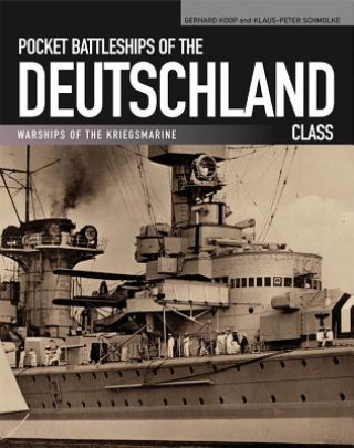 Kniha Pocket Battleships of the Deutschland Class: Deutschland/Lutzow - Admiral Scheer - Admiral Graf Spee Gerhard Koop