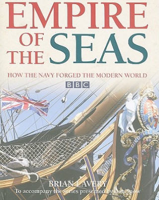 Könyv Empire of the Seas: How the Navy Forged the Modern World Brian Lavery