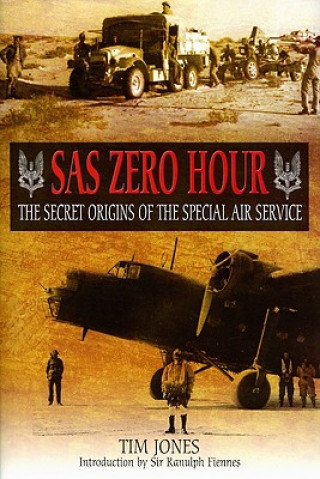Carte SAS Zero Hour: The Secret Origins of the Special Air Service Tim Jones