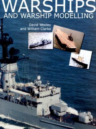 Knjiga Warships and Warship Modelling David Wooley