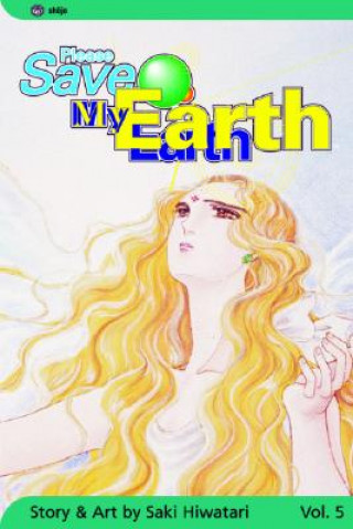 Könyv Please Save My Earth, Vol. 5 Saki Hiwatari