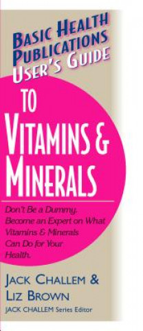 Knjiga User'S Guide to Vitamins and Minerals Jack Challem