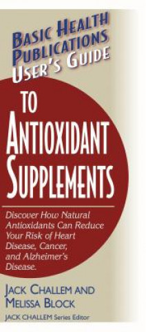 Könyv User'S Guide to Antioxidant Supplements Jack Challem