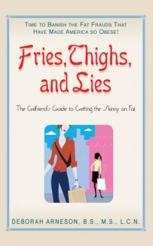 Knjiga Fries, Thigs, and Lies Deborah Arneson