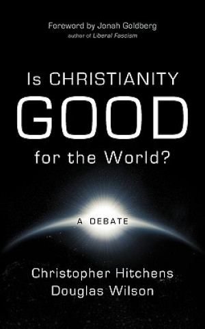 Knjiga Is Christianity Good for the World? Christopher Hitchens