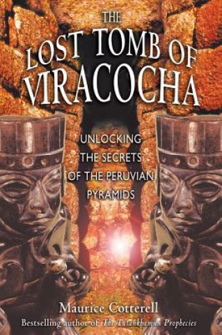 Könyv The Lost Tomb of Viracocha: Unlocking the Secrets of the Peruvian Pyramids Maurice Cotterell