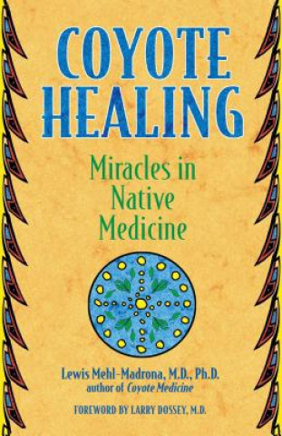 Kniha Coyote Healing M. D. Mehl-Madrona