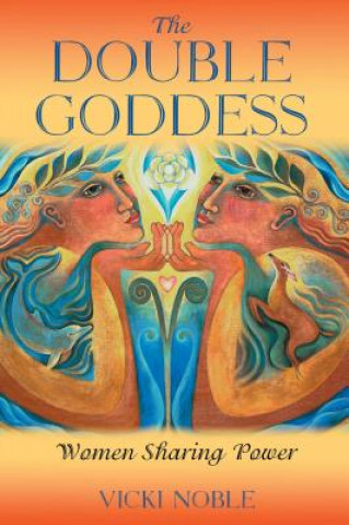 Kniha The Double Goddess: Adopting the Martial Way of Life Vicki Noble
