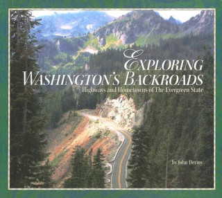 Kniha Exploring Washington's Backroads: Highways and Hometowns of the Evergreen State John Deviny