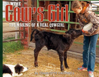 Kniha The Cow's Girl: The Making of a Real Cowgirl Charlotte Caldwell