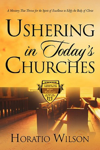 Kniha Ushering in Today's Churches Horatio Wilson