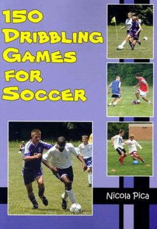 Book 150 Dribbling Games for Soccer Nicola Pica