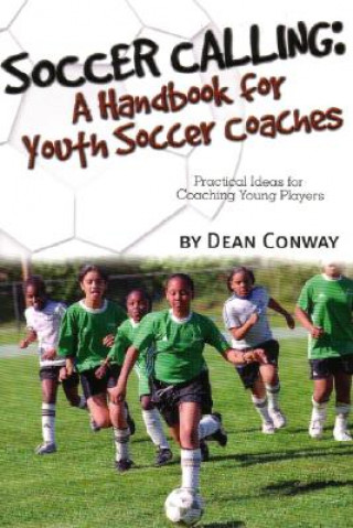 Książka Soccer Calling: A Handbook for Youth Soccer Coaches Dean Conway