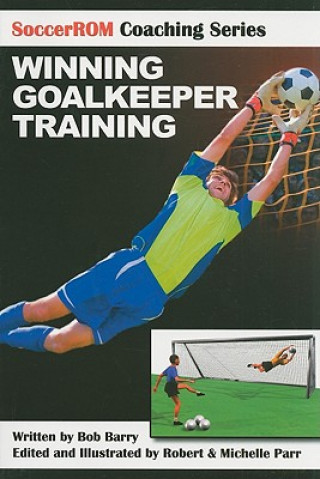 Kniha Winning Goalkeeper Training Bob Barry