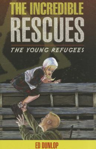 Книга The Incredible Rescues Ed Dunlop